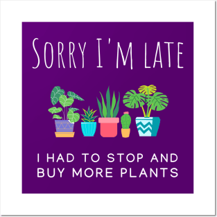 Sorry I'm late! I had to buy more plants Posters and Art